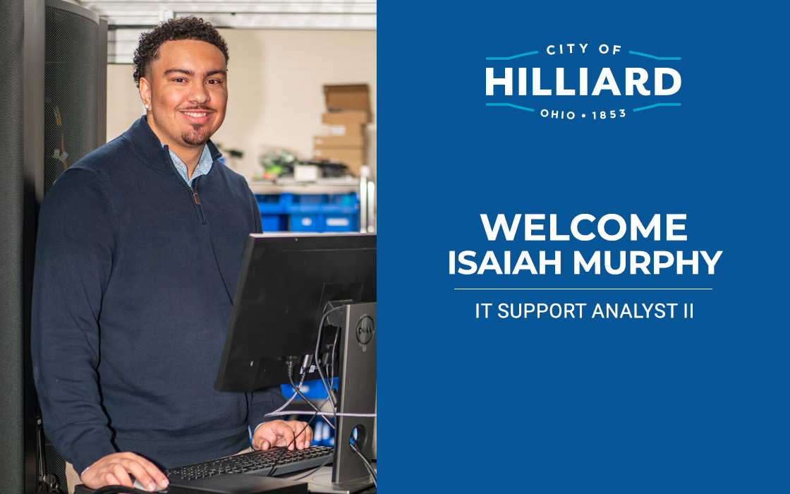 The City of Hilliard is pleased to welcome Isaiah Murphy, the newest member of the City's Information Technology department.